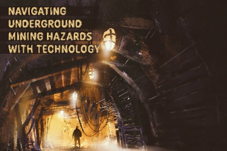 ‘Navigating Underground Mining Hazards With Technology’ – Article Preview